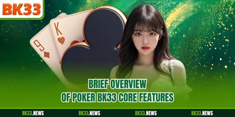 Brief overview of Poker BK33 core features