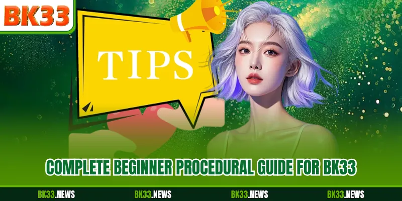 Complete beginner procedural guide for BK33
