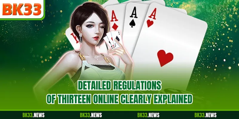 Detailed regulations of Thirteen Online clearly explained