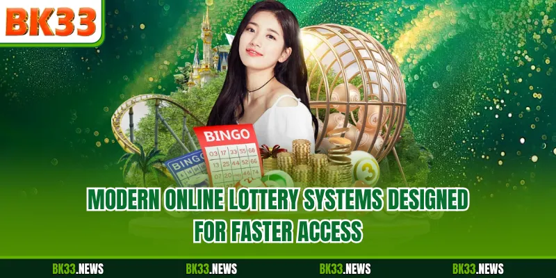 Modern online lottery systems designed for faster access
