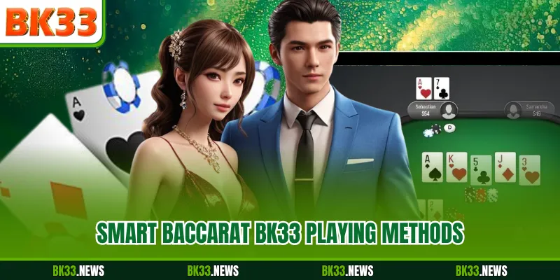 Smart Baccarat BK33 playing methods