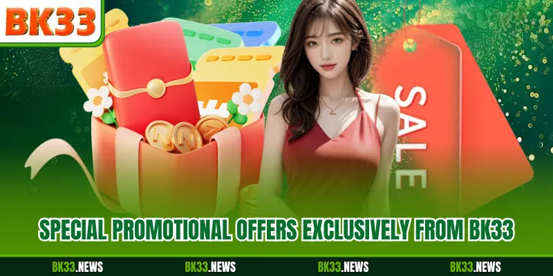 Special promotional offers exclusively from BK33