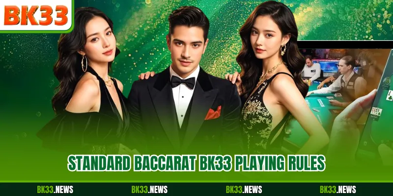 Standard Baccarat BK33 playing rules